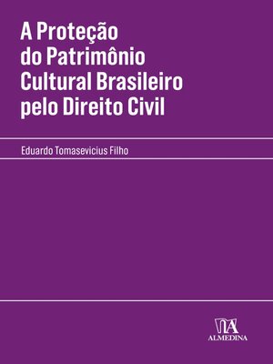 cover image of A Proteção do Patrimônio Cultural Brasileiro pelo Direito Civil